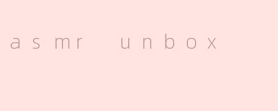 asmr unbox